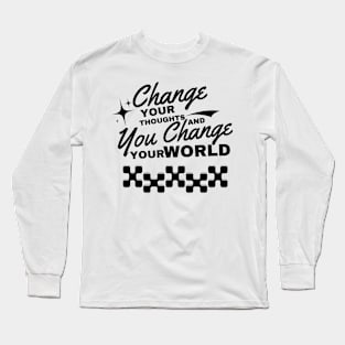 Change your thoughts, and you change your world Long Sleeve T-Shirt